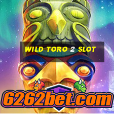 wild toro 2 slot