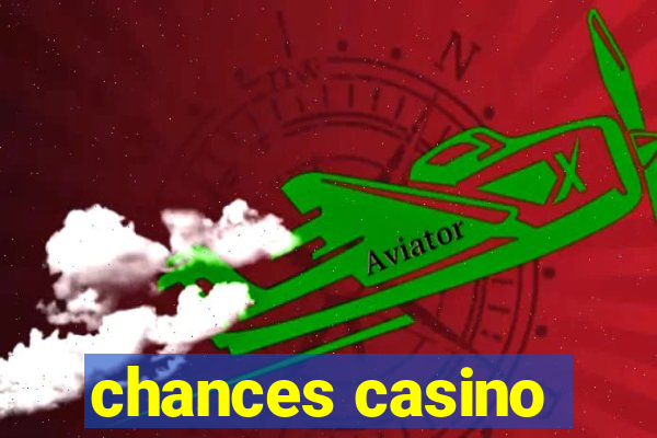 chances casino