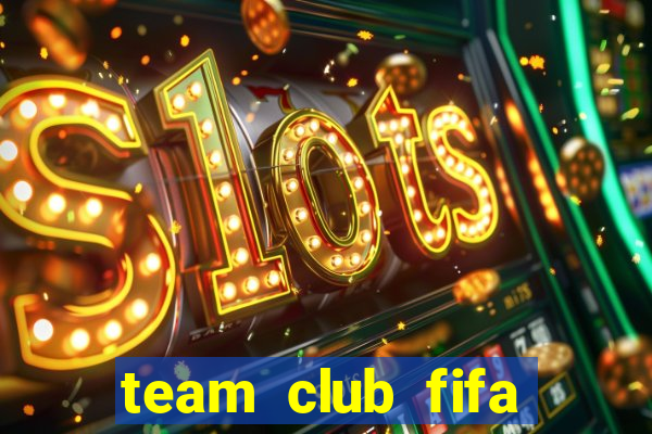 team club fifa online 3