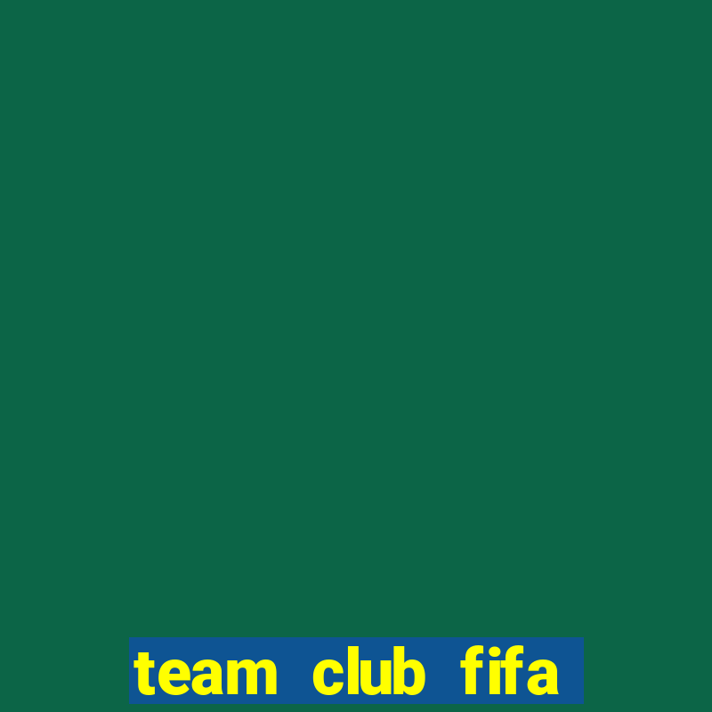 team club fifa online 3