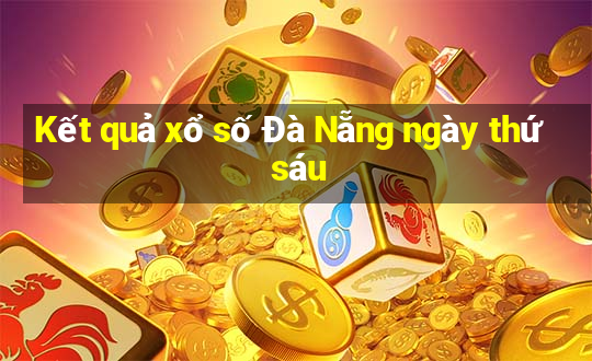 Kết quả xổ số Đà Nẵng ngày thứ sáu