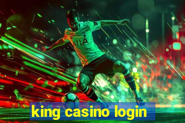 king casino login