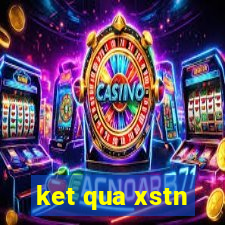 ket qua xstn