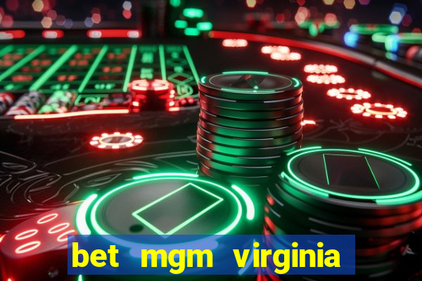 bet mgm virginia promo code