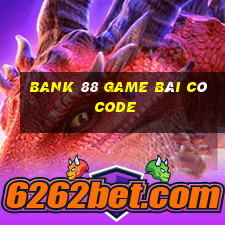 Bank 88 Game Bài Có Code