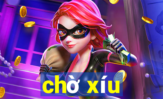 chờ xíu