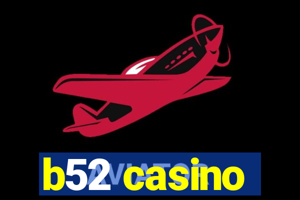 b52 casino