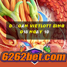 Dự Đoán vietlott Bingo18 ngày 10