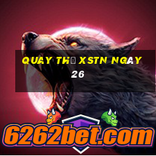 Quay thử XSTN ngày 26