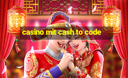 casino mit cash to code