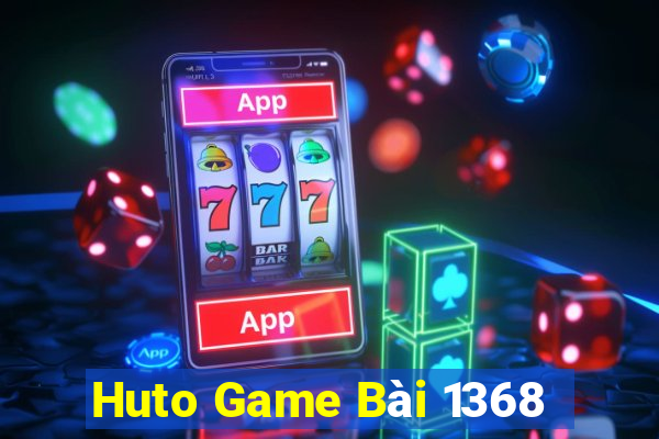 Huto Game Bài 1368