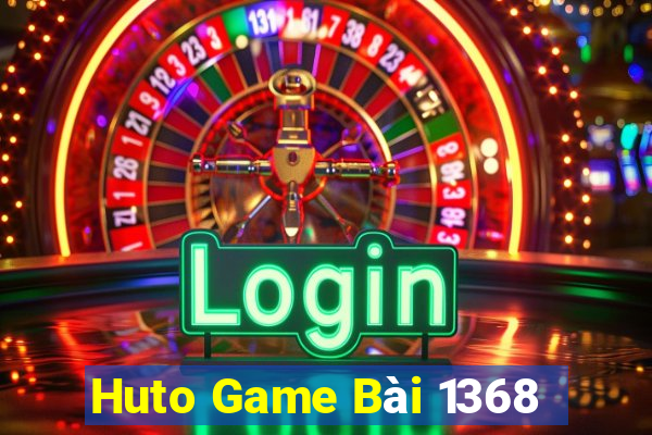 Huto Game Bài 1368