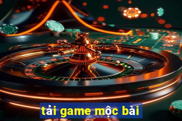 tải game mộc bài