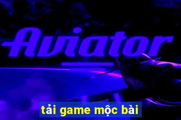 tải game mộc bài