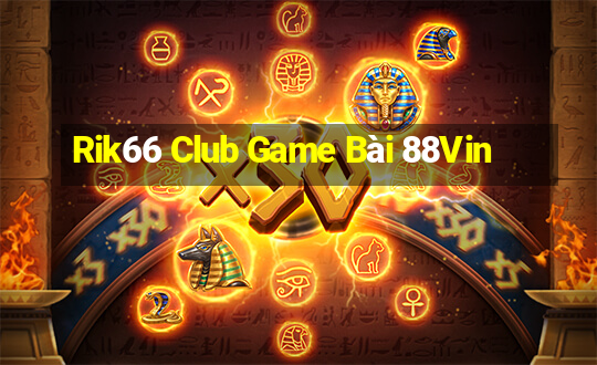 Rik66 Club Game Bài 88Vin