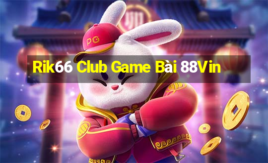 Rik66 Club Game Bài 88Vin