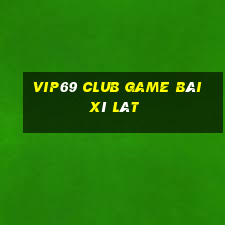 Vip69 Club Game Bài Xì Lát