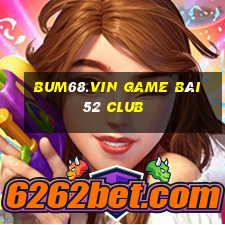 Bum68.Vin Game Bài 52 Club