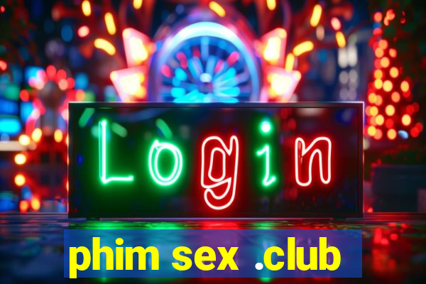 phim sex .club