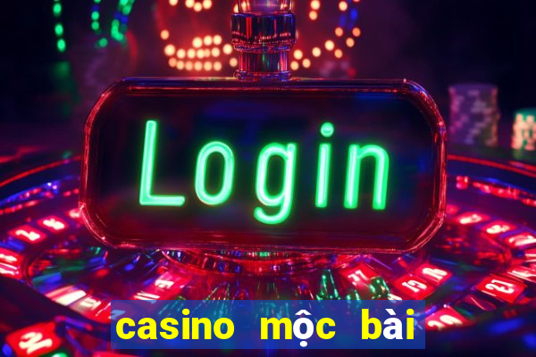 casino mộc bài mở cửa chưa