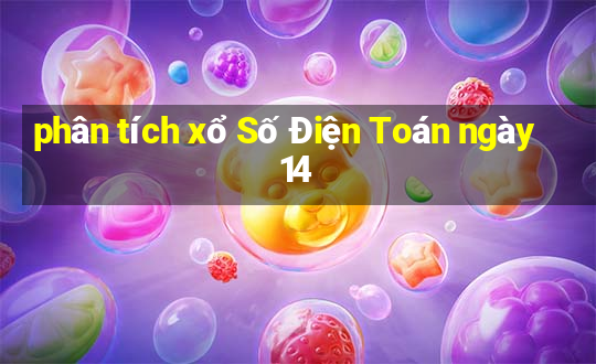 phân tích xổ Số Điện Toán ngày 14