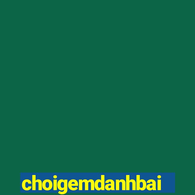 choigemdanhbai