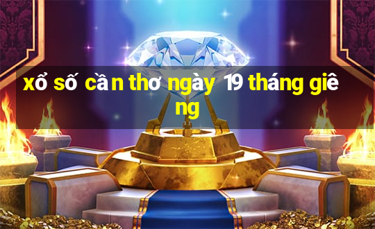 xổ số cần thơ ngày 19 tháng giêng