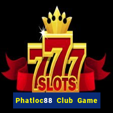 Phatloc88 Club Game Bài Tiến Lên