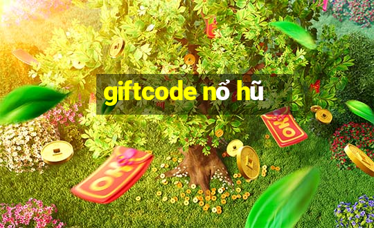 giftcode nổ hũ