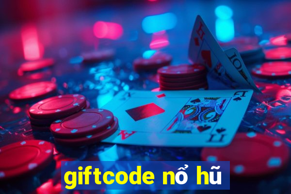 giftcode nổ hũ