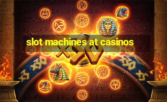 slot machines at casinos