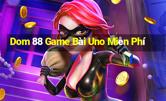 Dom 88 Game Bài Uno Miễn Phí