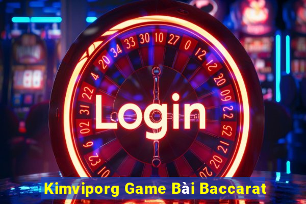 Kimviporg Game Bài Baccarat