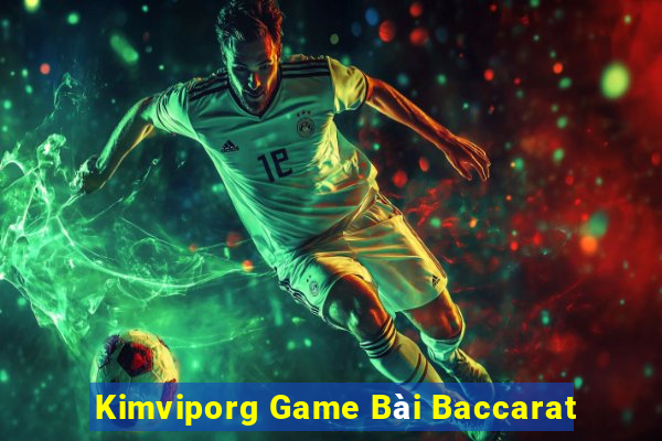 Kimviporg Game Bài Baccarat