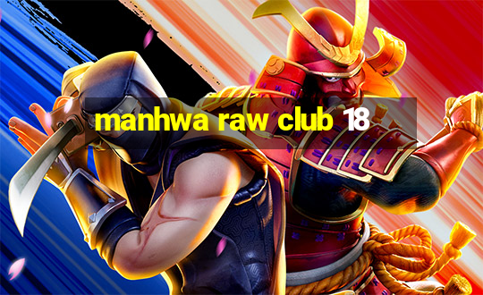 manhwa raw club 18