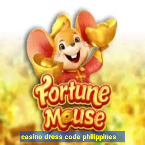 casino dress code philippines