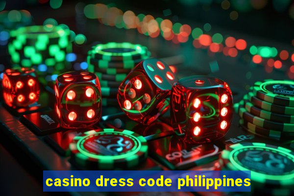 casino dress code philippines