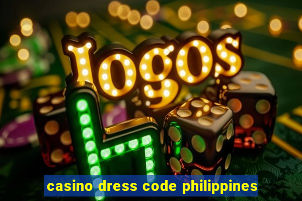 casino dress code philippines