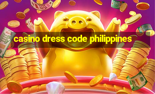 casino dress code philippines