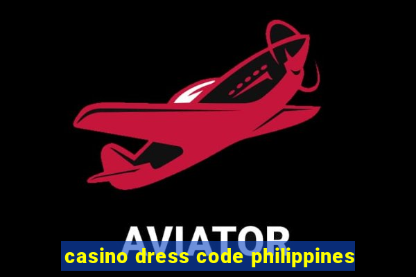 casino dress code philippines