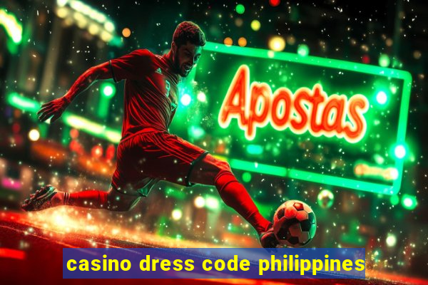 casino dress code philippines