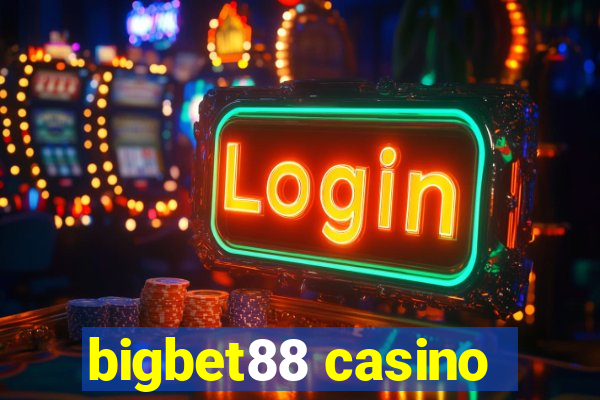 bigbet88 casino