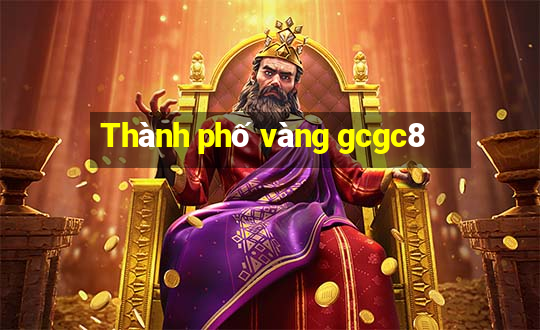 Thành phố vàng gcgc8