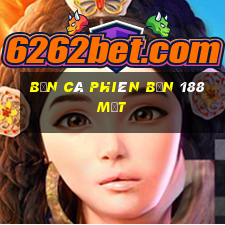 Bắn cá phiên bản 188 mặt