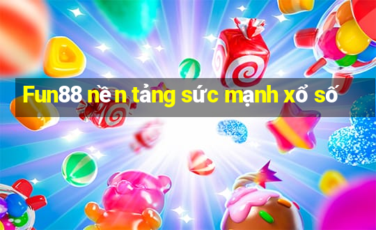 Fun88 nền tảng sức mạnh xổ số