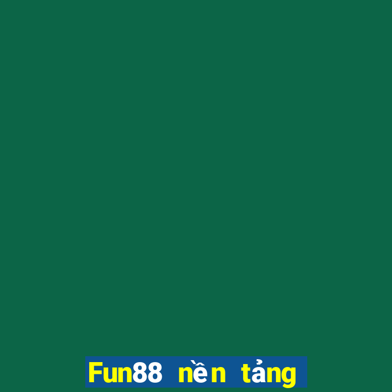 Fun88 nền tảng sức mạnh xổ số