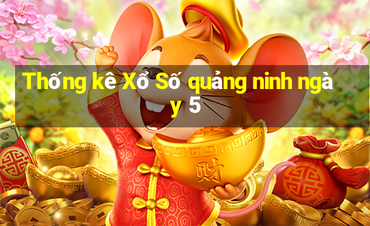 Thống kê Xổ Số quảng ninh ngày 5