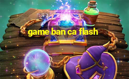 game ban ca flash