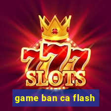 game ban ca flash