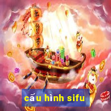 cấu hình sifu